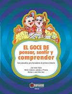 El goce de pensar, sentir y comprender. Guía educativa para formadores de primera infancia