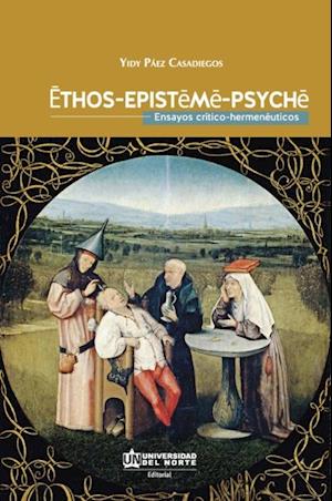 Ethos, Episteme y Psyque