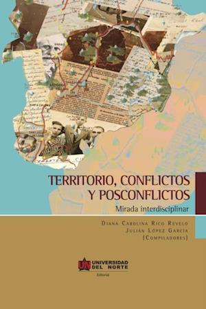 Territorio, conflictos y posconflictos