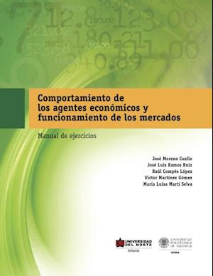 Comportamiento de los Agentes Económicos y Funcionamiento de los Mercados: Manual de ejercicios