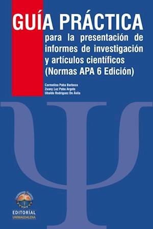 Guia practica para la presentacion de informes de investigacion y articulos cientificos. Edicion 2