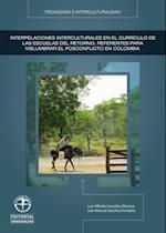 Interpelaciones interculturales en el curriculo de las escuelas del retorno: Referentes para vislumbrar el posconflicto en Colombia