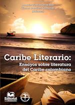 Caribe Literario: Ensayos sobre literatura del Caribe colombiano