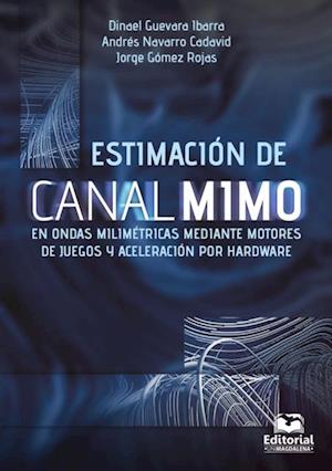 Estimacion de canal MIMO en ondas milimetricas mediante motores de juegos y aceleracion por Hardware