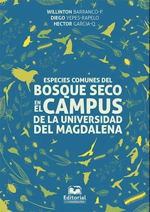 Especies comunes del bosque seco en el campus de la Universidad del Magdalena