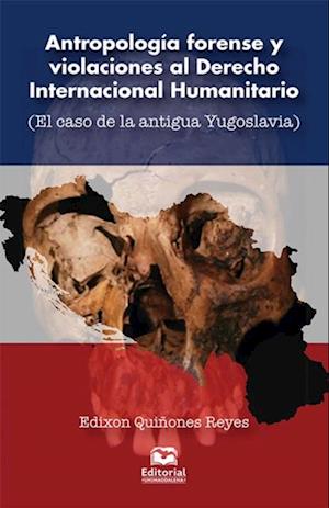 Antropologia forense y violaciones al Derecho Internacional Humanitario