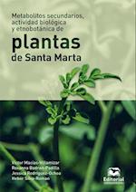 Metabolitos secundarios, actividad biologica y etnobotanica de plantas de Santa Marta