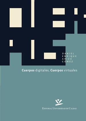 Cuerpos Digitales, Cuerpos Virtuales