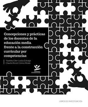 Concepciones y prácticas de los docentes de la educación media frente a la construcción curricular por competencias