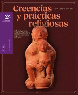 Creencias y prácticas religiosas en la configuración de identidad territorial entre los campesinos de Boyacá