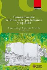 Comunicacion: relatos, interpretaciones y opinion