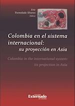 Colombia en el sistema internacional: su proyección en Asia