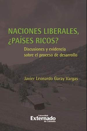 Naciones Liberales, ¿países ricos? Discusiones y evidencia sobre el proceso de desarrollo