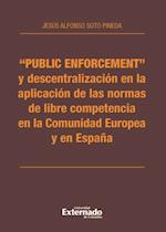 "Public enforcement" y descentralización en la aplicación de las normas de libre competencia en la Comunidad Europea y en España