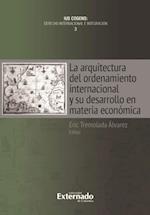 La arquitectura del ordenamiento internacional y su desarrollo en materia económica