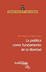 La política como fundamento de la libertad