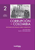 Corrupción en Colombia - Tomo II: Enfoques Sectoriales Sobre Corrupción