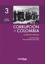 Corrupcion en Colombia - Tomo III: Corrupcion Privada