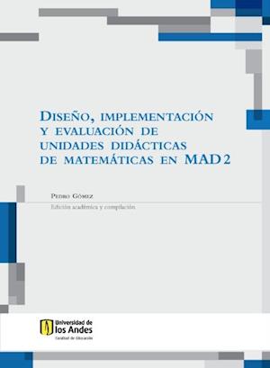 Diseño, implementación y evaluación de unidades didácticas de matemáticas en MAD 2