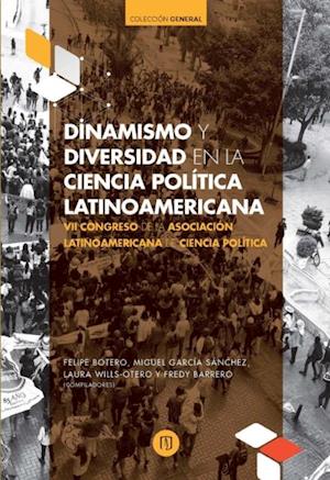 Dinamismo y diversidad en la ciencia política latinoamericana VII Congreso de la Asociación Latinoamericana de Ciencia Política