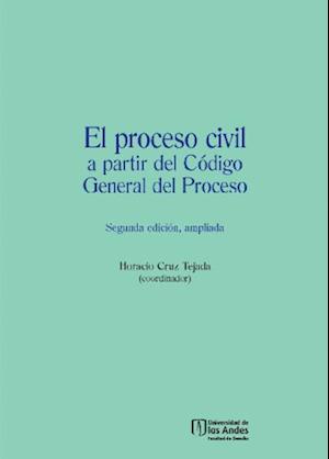 El proceso civil a partir del Codigo General del Proceso (Segunda edicion, ampliada)