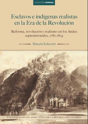 Esclavos e indígenas realistas en la Era de la Revolución