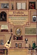 El oficio del historiador: Reflexiones metodológicas en torno a las fuentes