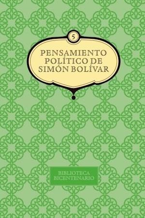 Pensamiento político de Simón Bolívar. Vol. 5