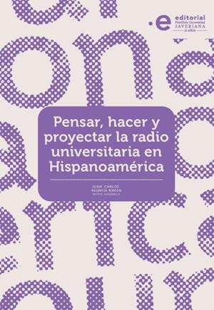 Pensar, hacer y proyectar la radio universitaria en Hispanoamerica