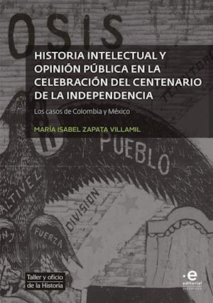 Historia intelectual y opinion publica en la celebracion del bicentenario de la independencia