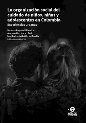 La organizacion social del cuidado de ninos, ninas y adolescentes en Colombia