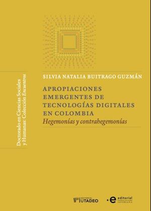 Apropiaciones emergentes de tecnologías digitales en Colombia