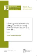 Las trabajadoras remuneradas del hogar: accion colectiva y sindicalismo en Latinoamerica, 2000-2016