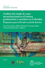 Analisis del estado de cosas inconstitucional en el sistema penitenciario y carcelario en Colombia: propuestas para el Estado social de derecho
