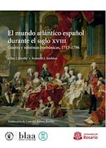 El mundo atlantico espanol durante el siglo XVIII