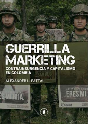 Guerrilla marketing: contrainsurgencia y capitalismo en Colombia