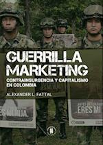 Guerrilla marketing: contrainsurgencia y capitalismo en Colombia