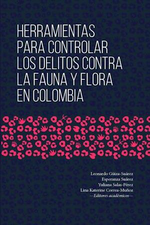 Herramientas para controlar los delitos contra la fauna y flora en Colombia