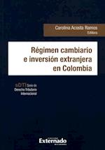 Regimen cambiario e inversion extranjera en Colombia