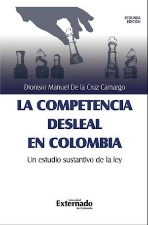 La competencia desleal en Colombia, un estudio sustantivo de la Ley