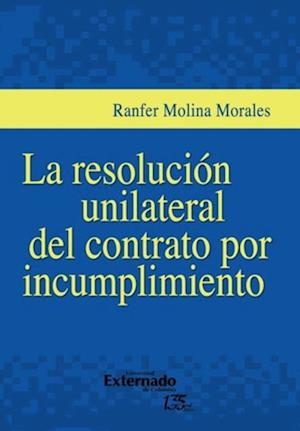 La resolución unilateral del contrato por incumplimiento