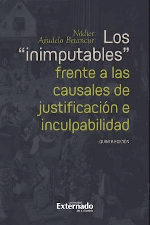 Los "inimputables" frente a las causales de justificación e inculpabilidad