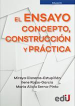 El ensayo: concepto, construcción y práctica