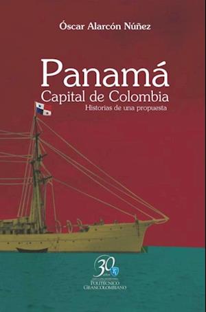 Panamá. Capital de Colombia. Historias de una propuesta