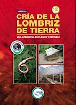 Manual cría de la lombriz de tierra. Una alternativa ecológica rentable