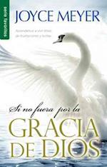 Si No Fuera Por la Gracia de Dios = If Not for the Grace of God