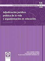 Adjudicacion juridica politica de la vida y argumentacion en educacion