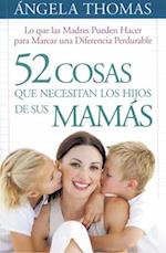 52 Cosas Que Necesitan Los Hijos (E Hijas) de Sus Mamás - Bolsilibro