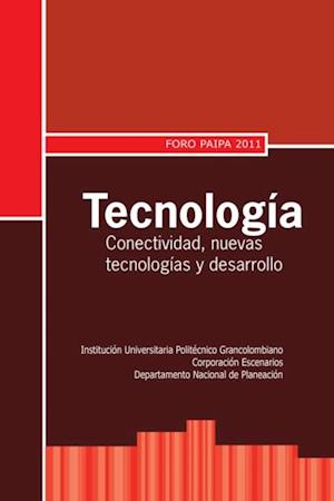 Tecnología: conectividad, nuevas tecnologías y desarrollo. Foro Paipa 2011