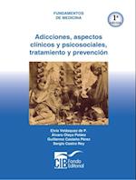 Adicciones: aspectos clínicos y psicosociales, tratamiento y prevención, 1a Ed.